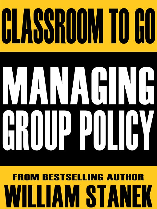 Title details for Managing Group Policy Classroom-To-Go: Windows Server 2003 Edition by William Stanek - Available